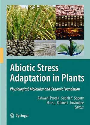 Abiotic Stress Adaptation in Plants: Physiological, Molecular and Genomic Foundation de Ashwani Pareek