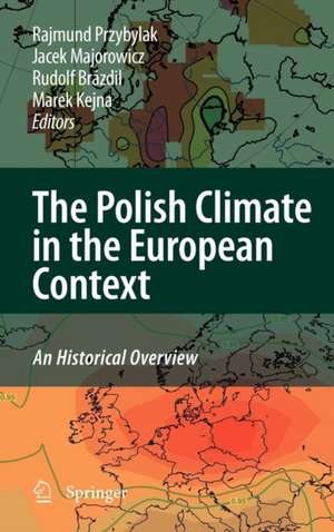 The Polish Climate in the European Context: An Historical Overview de Rajmund Przybylak