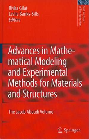 Advances in Mathematical Modeling and Experimental Methods for Materials and Structures: The Jacob Aboudi Volume de Rivka Gilat