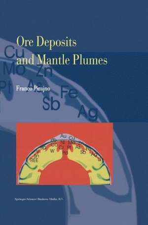 Ore Deposits and Mantle Plumes de Franco Pirajno