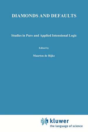 Diamonds and Defaults: Studies in Pure and Applied Intensional Logic de Maarten de Rijke