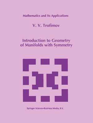 Introduction to Geometry of Manifolds with Symmetry de V.V. Trofimov