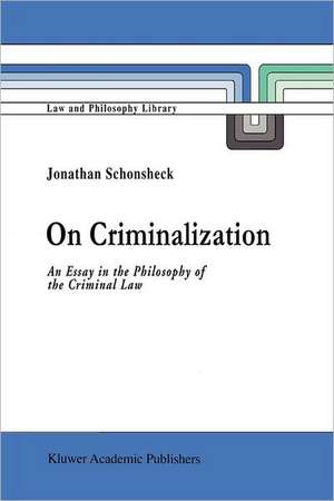 On Criminalization: An Essay in the Philosophy of Criminal Law de J. Schonsheck