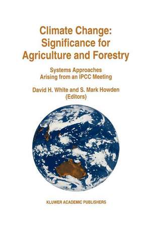 Climate Change: Significance for Agriculture and Forestry: Systems Approaches Arising from an IPCC Meeting de David H. White