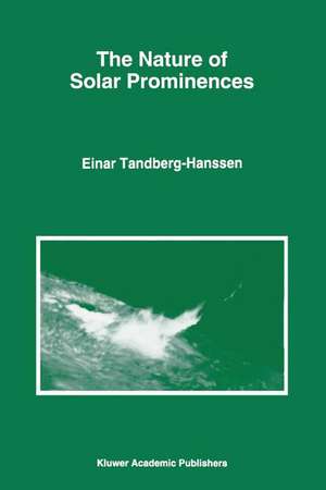 The Nature of Solar Prominences de Einar Tandberg-Hanssen