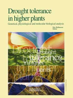 Drought Tolerance in Higher Plants: Genetical, Physiological and Molecular Biological Analysis de E. Belhassen