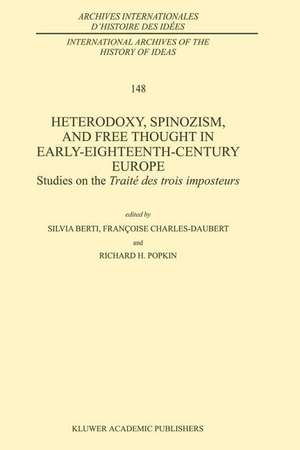 Heterodoxy, Spinozism, and Free Thought in Early-Eighteenth-Century Europe: Studies on the Traité des Trois Imposteurs de Silvia Berti