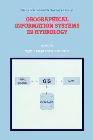 Geographical Information Systems in Hydrology de V. P. Singh