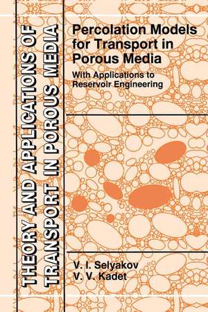 Percolation Models for Transport in Porous Media: With Applications to Reservoir Engineering de V.I. Selyakov