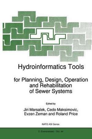 Hydroinformatics Tools for Planning, Design, Operation and Rehabilitation of Sewer Systems de J. Marsalek