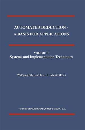 Automated Deduction - A Basis for Applications Volume I Foundations - Calculi and Methods Volume II Systems and Implementation Techniques Volume III Applications de Wolfgang Bibel