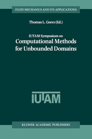 IUTAM Symposium on Computational Methods for Unbounded Domains de Thomas L. Geers