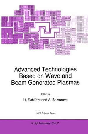 Advanced Technologies Based on Wave and Beam Generated Plasmas de H. Schlüter