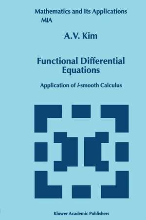 Functional Differential Equations: Application of i-smooth calculus de A.V. Kim