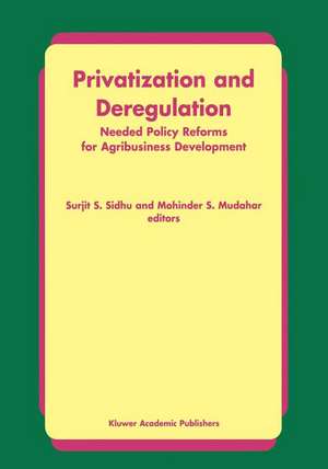 Privatization and Deregulation: Needed Policy Reforms for Agribusiness Development de Surjit S. Sidhu