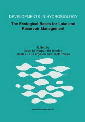 The Ecological Bases for Lake and Reservoir Management: Proceedings of the Ecological Bases for Management of Lakes and Reservoirs Symposium, held 19–22 March 1996, Leicester, United Kingdom de David M. Harper