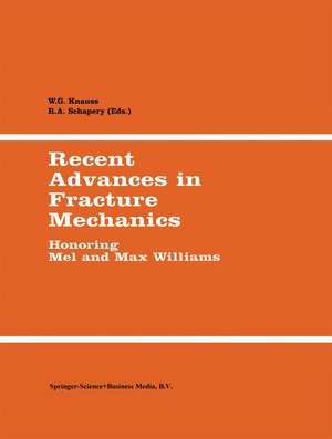 Recent Advances in Fracture Mechanics: Honoring Mel and Max Williams de W.G. Knauss