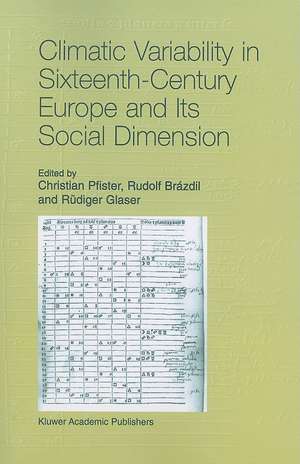 Climatic Variability in Sixteenth-Century Europe and Its Social Dimension de Christian Pfister