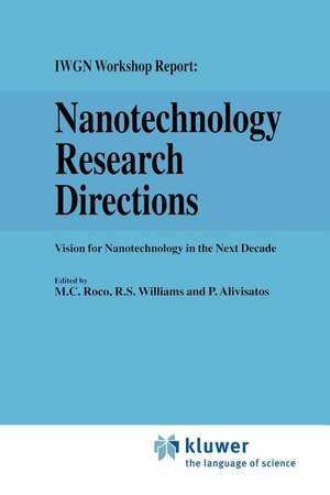 Nanotechnology Research Directions: IWGN Workshop Report: Vision for Nanotechnology in the Next Decade de R.S. Williams