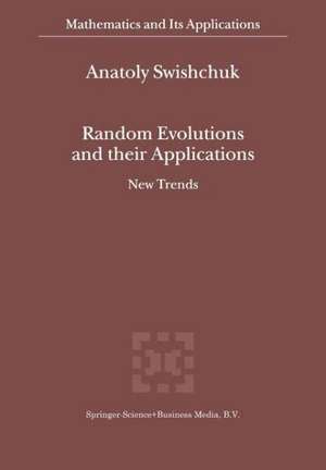 Random Evolutions and their Applications: New Trends de Anatoly Swishchuk