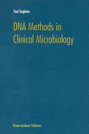 DNA Methods in Clinical Microbiology de P. Singleton