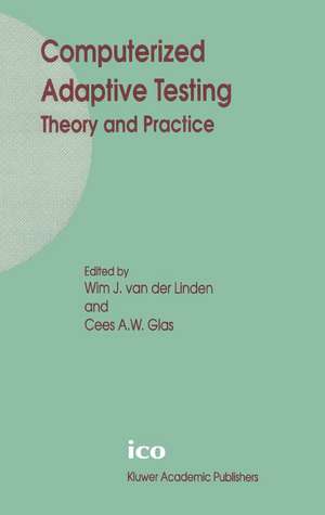 Computerized Adaptive Testing: Theory and Practice de Wim J. van der Linden