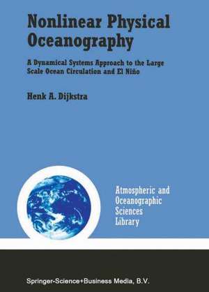 Nonlinear Physical Oceanography: A Dynamical Systems Approach to the Large Scale Ocean Circulation and El Niño de Henk A. Dijkstra