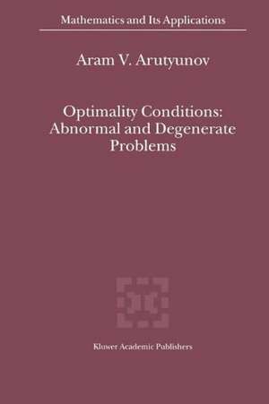 Optimality Conditions: Abnormal and Degenerate Problems de A.V. Arutyunov