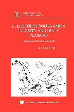 Electrohydrodynamics in Dusty and Dirty Plasmas: Gravito-Electrodynamics and EHD de H. Kikuchi