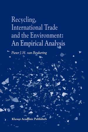 Recycling, International Trade and the Environment: An Empirical Analysis de P.J. van Beukering