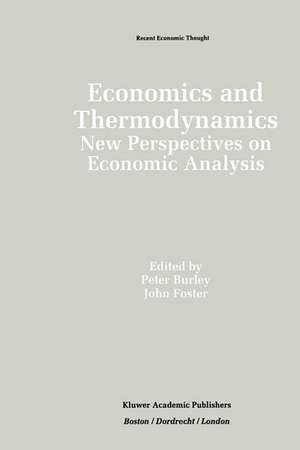 Economics and Thermodynamics: New Perspectives on Economic Analysis de Peter Burley