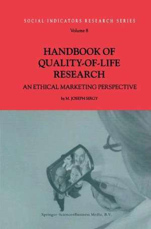 Handbook of Quality-of-Life Research: An Ethical Marketing Perspective de M. Joseph Sirgy