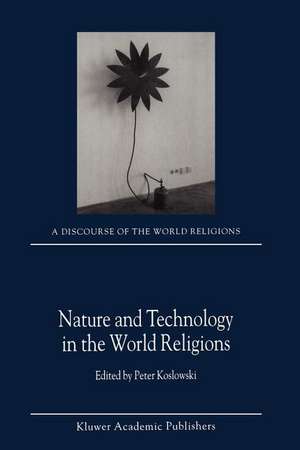 Nature and Technology in the World Religions de P. Koslowski