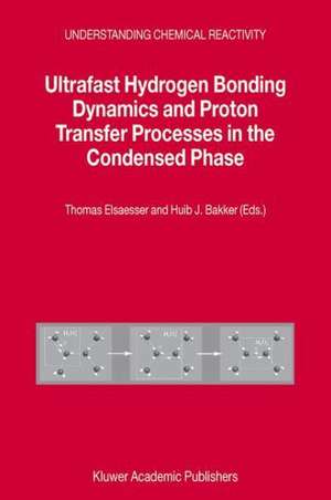 Ultrafast Hydrogen Bonding Dynamics and Proton Transfer Processes in the Condensed Phase de Thomas Elsaesser