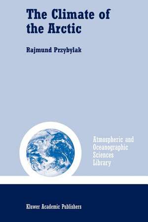 The Climate of the Arctic de Rajmund Przybylak