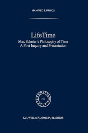 Lifetime: Max Scheler’s Philosophy of Time de M.S. Frings