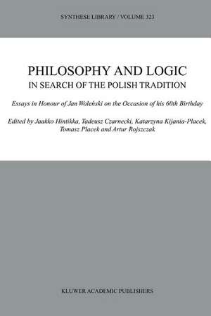 Philosophy and Logic In Search of the Polish Tradition: Essays in Honour of Jan Woleński on the Occasion of his 60th Birthday de Jaakko Hintikka