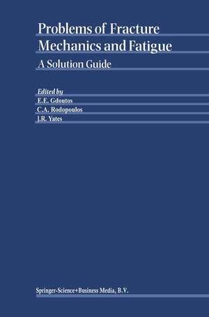 Problems of Fracture Mechanics and Fatigue: A Solution Guide de E.E. Gdoutos