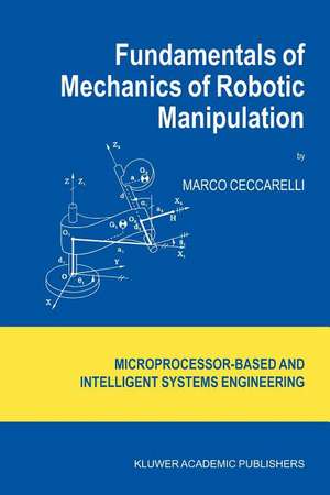 Fundamentals of Mechanics of Robotic Manipulation de Marco Ceccarelli