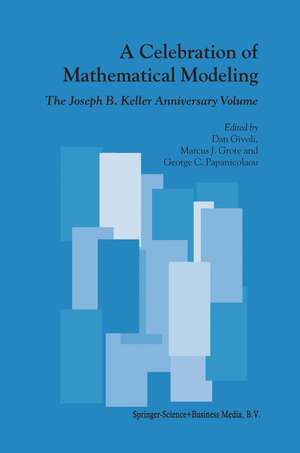 A Celebration of Mathematical Modeling: The Joseph B. Keller Anniversary Volume de Dan Czamanski