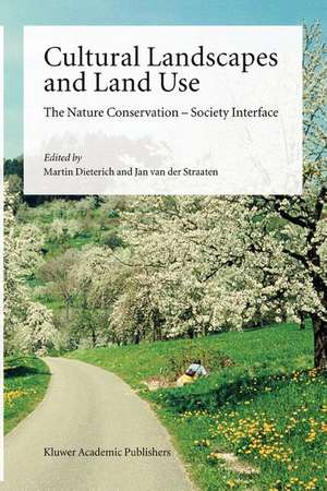 Cultural Landscapes and Land Use: The Nature Conservation — Society Interface de Martin Dieterich