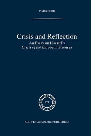 Crisis and Reflection: An Essay on Husserl's Crisis of the European Sciences de J. Dodd