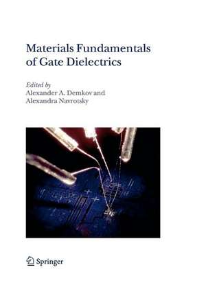 Materials Fundamentals of Gate Dielectrics de Alexander A. Demkov