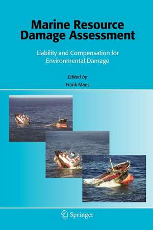 Marine Resource Damage Assessment: Liability and Compensation for Environmental Damage de F. Maes