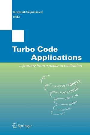 Turbo Code Applications: a Journey from a Paper to realization de Keattisak Sripimanwat