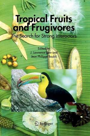 Tropical Fruits and Frugivores: The Search for Strong Interactors de J. Lawrence Dew