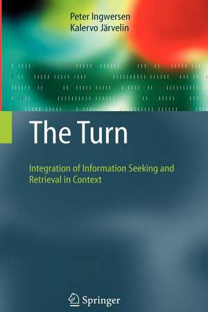 The Turn: Integration of Information Seeking and Retrieval in Context de Peter Ingwersen