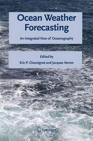 Ocean Weather Forecasting: An Integrated View of Oceanography de Eric P. Chassignet