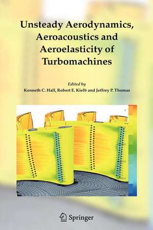 Unsteady Aerodynamics, Aeroacoustics and Aeroelasticity of Turbomachines de Kenneth C. Hall