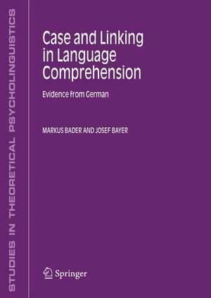 Case and Linking in Language Comprehension: Evidence from German de Markus Bader